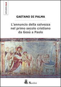 L' annuncio della salvezza nel primo secolo cristiano da Gesù a Paolo - Gaetano Di Palma - copertina