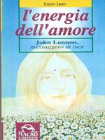 L' energia dell'amore. John Lennon messaggero di luce