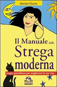 Il manuale della strega moderna. Magia quotidiana per migliorare la tua vita - Montse Osuna - copertina