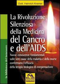 La rivoluzione silenziosa della medicina del cancro e dell'Aids - Heinrich Kremer - copertina
