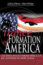 Trance formation of America. Una storia vera sul sistema della CIA per controllare la mente umana