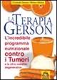 La terapia Gerson. L'incredibile programma nutrizionale contro tumori e altre malattie degenerative