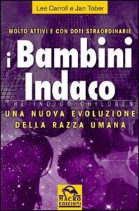 I bambini indaco. Una nuova evoluzione della razza umana - Lee Carroll,Jan Tober - copertina