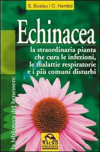 Echinacea. Vuoi curare un'infezione o altri malanni e rafforzare il tuo sistema immunitario? - Sven-Jörg Buslau,Corinna Hembd - copertina