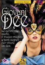 Giovani dee. Le cerimonie sacre, il trucco magico e tanti segreti per vivere da dea