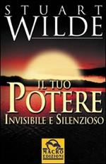 Il tuo potere invisibile e silenzioso