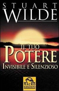 Il tuo potere invisibile e silenzioso - Stuart Wilde - copertina