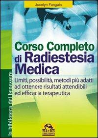 Corso completo di radiestesia medica. Limiti, possibilità, metodi più adatti ad ottenere risultati attendibili ed efficacia terapeutica - Jocelyn Fangain - copertina