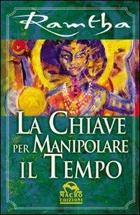 La chiave per manipolare il tempo - Ramtha - copertina