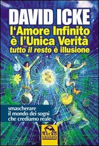 L' amore infinito è l'unica verità tutto il resto è illusione - David Icke - 4