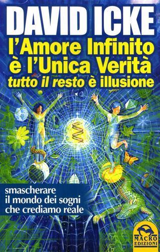 L' amore infinito è l'unica verità tutto il resto è illusione - David Icke - 5