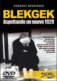 BlekGek. Aspettando un nuovo 1929. Con DVD - Eugenio Benetazzo - 2