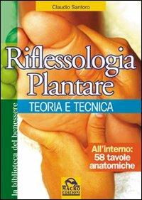 Riflessologia plantare. Teoria e tecnica. Ediz. illustrata - Claudio Santoro - copertina