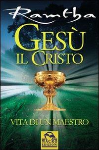 Gesù il Cristo. Vita di un maestro - Ramtha - copertina