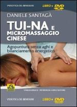 Tui-na e micromassaggio cinese. Agopuntura senza aghi e bilanciamento energetico. Con DVD