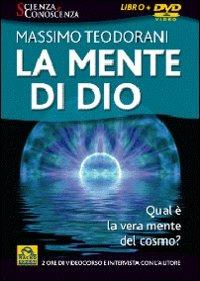 La mente di Dio. Qual è la vera mente del cosmo? Con DVD - Massimo Teodorani - copertina