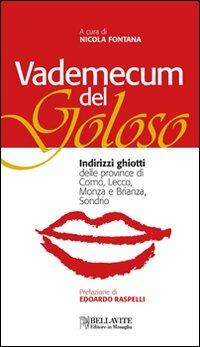 Vademecum del goloso. Indirizzi ghiotti delle province di Como, Lecco, Monza e Brianza e Sondrio. Ediz. illustrata - copertina