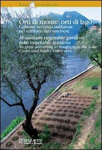 Orti di monte, orti di lago. Coltivare secondo tradizione nel territorio lariointelvese. Ediz. italiana e inglese - Antonio Cavalleri - copertina