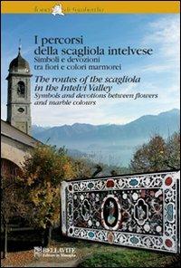 I percorsi della scagliola intelvese. Simboli e devozioni tra fiori e colori marmorei. Ediz. italiana e inglese - Floriana Spalla - copertina