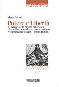 Potere e libertà. Il Leviatano e la nascita dello Stato laico e liberale moderno: potere assoluto e tolleranza religiosa in Thomas Hobbes - Marta Frittoli - copertina