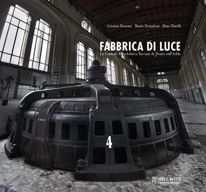 Fabbrica di luce. Centrale idroelettrica Taccani di Trezzo sull'Adda. Ediz. illustrata - Cristian Bonomi,Mario Donadoni,Rino Tinelli - copertina