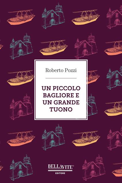 Un piccolo bagliore e un grande tuono - Roberto Pozzi - copertina