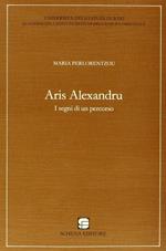 Aris Alexandru. I segni di un percorso