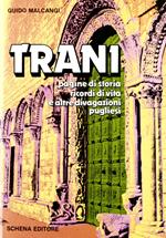 Trani. Pagine di storia, ricordi di vita e altre divagazioni pugliesi