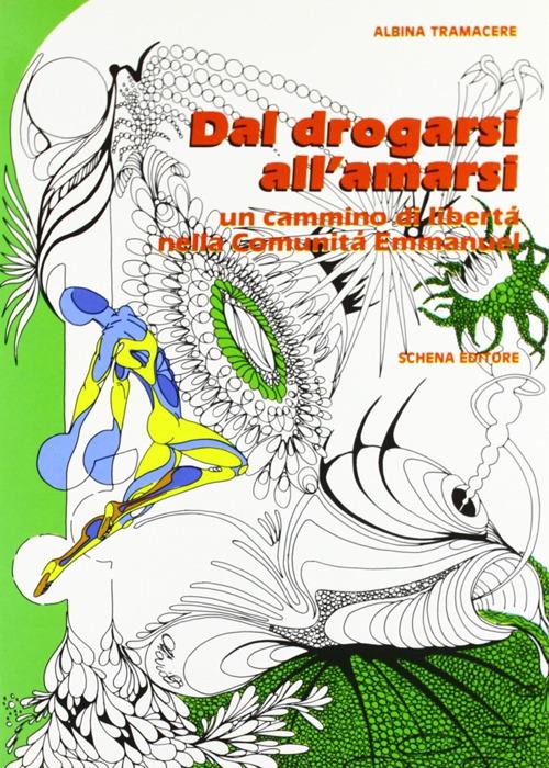 Dal drogarsi all'amarsi - Albina Tramacere - copertina