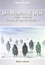 Da Mosca al Don (1812-1941/43). Italiani gente eroica