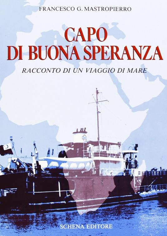 Capo di Buona Speranza. Racconto di un viaggio in mare - Francesco G. Mastropierro - copertina