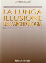 La lunga illusione dell'archeologia