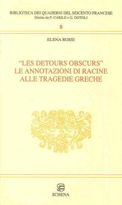 Les detours obscurs. Le annotazioni di Racine alle tragedie greche - Elena Rossi - copertina