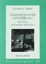 Damaso Bianchi & Vito Stifano. Due pittori nell'incanto della selva