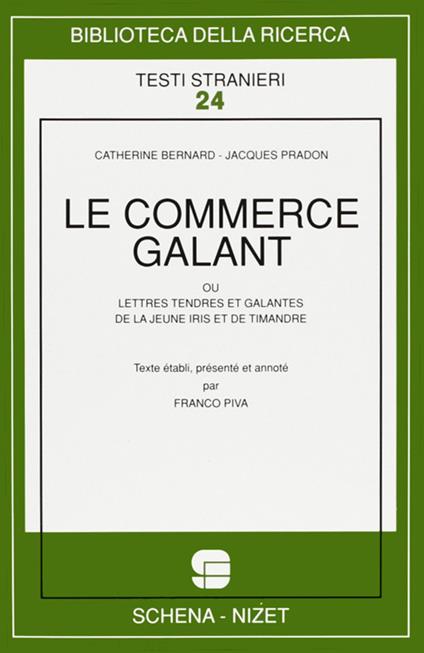 Le commerce galant ou lettres tendres et galantes de la jeune Iris et de Timandre - Catherine Bernard,Jacques Pradon - copertina