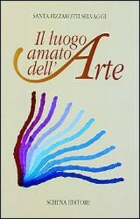 Il luogo amato dell'arte - Santa Fizzarotti Selvaggi - copertina