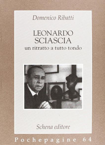 Leonardo Sciascia: un ritratto a tutto tondo - Domenico Ribatti - copertina