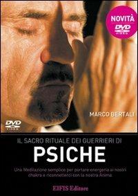 Il sacro rituale dei guerrieri di psiche. DVD. Con libro - Marco Bertali - copertina