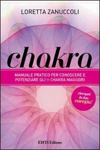 Chakra. Manuale pratico per conoscere e potenziare i 12 chakra principali - Loretta Zanuccoli - copertina