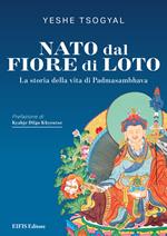 Nato dal fiore di loto. La storia della vita di Padmasambhava