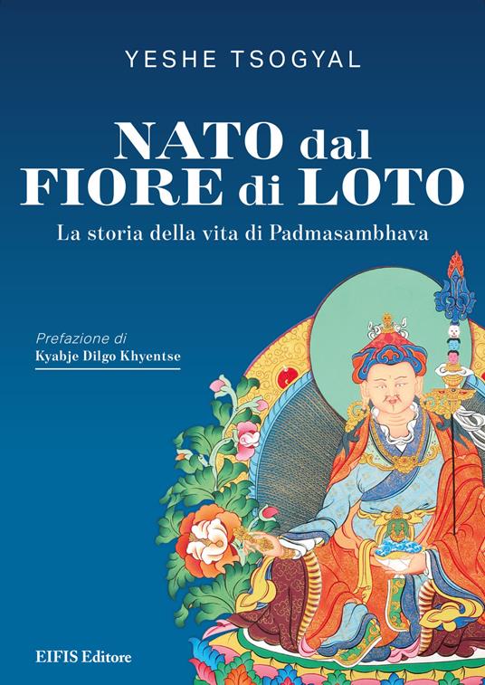 Nato dal fiore di loto. La storia della vita di Padmasambhava - Yeshe Tsogyal - copertina