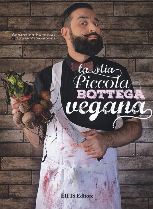 La mia piccola bottega vegana - Sébastien Kardinal,Laura Veganpower - copertina