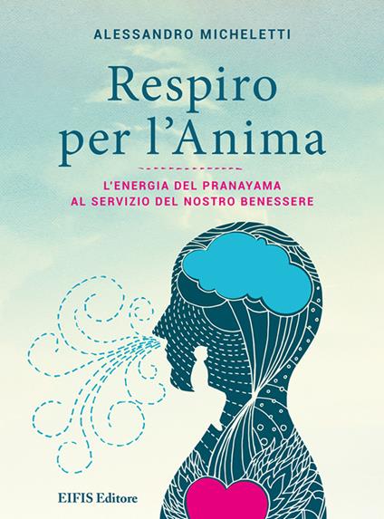 Respiro per l’anima. L'energia del Pranayama al servizio del nostro benessere - Alessandro Micheletti - copertina