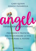 Angeli. Ispirazioni quotidiane. Preghiere e pratiche per trasformare la vita e ritrovare il potere