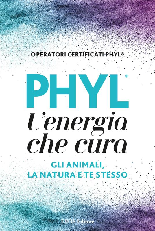 PHYL l'energia che cura gli animali, la natura e te stesso - copertina