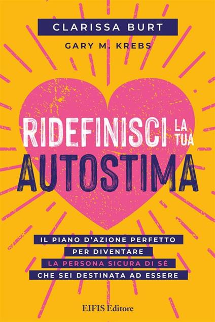 Ridefinisci la tua Autostima - Burt Clarissa,Krebs Gary M. - ebook