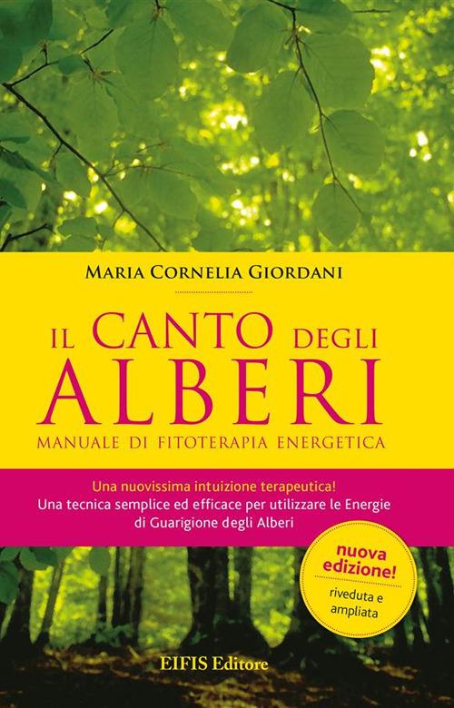 Il canto degli alberi. Manuale di fitoterapia energetica - M. Cornelia Giordani - ebook