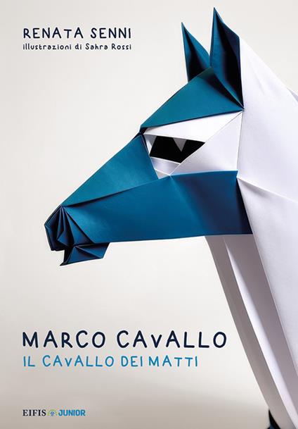 Marco Cavallo. Il cavallo dei matti - Renata Senni - copertina