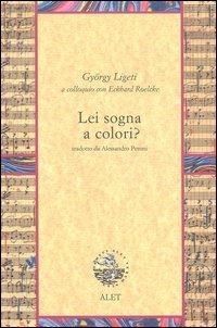 Lei sogna a colori? - György Ligeti,Eckhard Roelcke - copertina