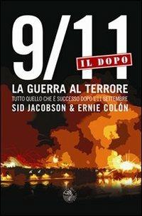 9/11. Il dopo. La guerra al terrore. Tutto quello che è successo dopo l'11 settembre - Sid Jacobson,Ernie Colón - copertina